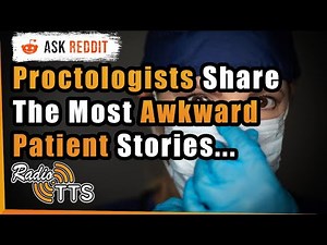 Gynecologist & Proctologists Share The Most Awkward Patient Stories - AskReddit