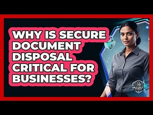 Why Is Secure Document Disposal Critical For Businesses?