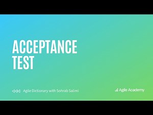 Acceptance Tests Explained | Agile Dictionary with Sohrab Salimi