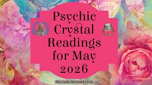 Psychic Crystal Readings for Each Zodiac Sign for May 2026 by Pam Georgel