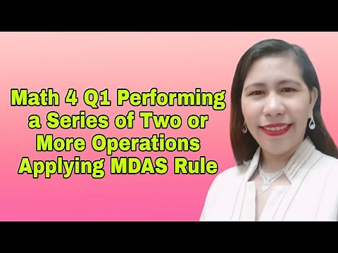 Math 4 Q1 Performing a Series of Two or More Operations Applying MDAS Rule