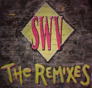 SWV - The Remixes