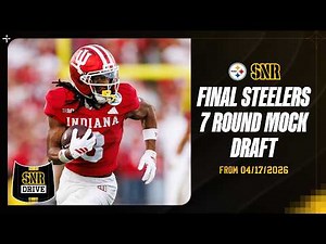 Final 7-Round Steelers Mock Draft | SNR Drive | Pittsburgh Steelers