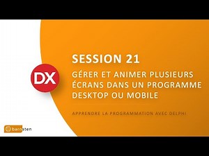 Gérer et animer plusieurs écrans dans un programme desktop ou mobile (Bootcamp Delphi - Session 21)