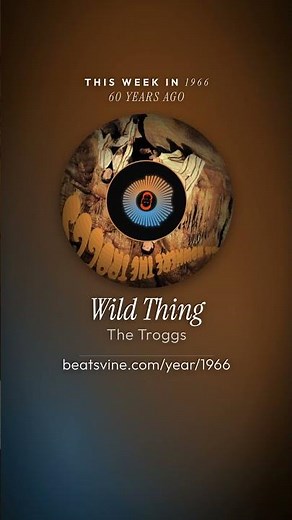 US #1 today, 60 years ago · Wild Thing · The Troggs