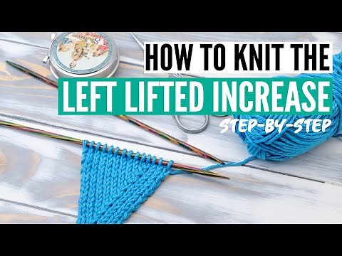 How to knit the left lifted increase (LLI) - step by step for beginners
