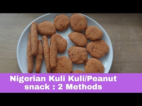 How to Make Nigerian Kuli Kuli/ Spicy Peanut Snack - 2 Methods