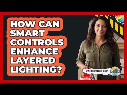How Can Smart Controls Enhance Layered Lighting?