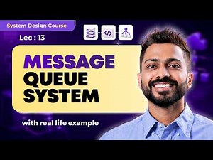 Lec-13: Message Queue System | System Design