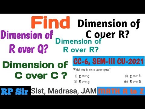 Dimension of vector space R over Q , C over R, R over R, C over C.