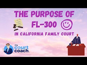 The Purpose of the FL-300 Form in California Family Court