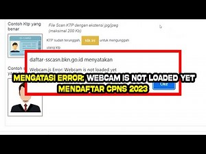 Cara Mengatasi Error: Webcam is not Loaded yet Mendaftar CPNS 2023