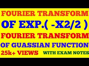 FOURIER TRANSFORM OF Exp. ( - X2 / 2 ) || FOURIER TRANSFORM OF GAUSSIAN FUNCTION || WITH EXAM NOTES