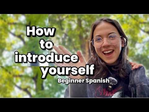 How to Introduce Yourself in Spanish -- FOR BEGINNERS!