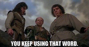 You keep using that word.