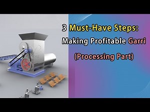 3 MUST HAVE Steps for Making Profitable Garri-Processing Part