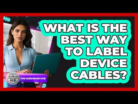 What Is The Best Way To Label Device Cables?