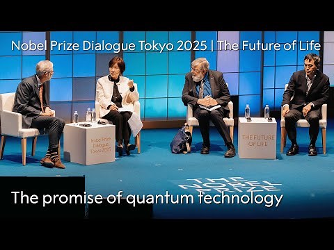 The promise of quantum technology | Nobel Prize Dialogue Tokyo 2025 | The Future of Life