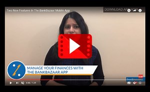 Two New Features In The BankBazaar Mobile App
