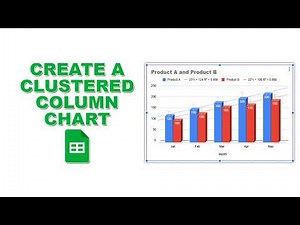 How to create a clustered column chart in Google Sheets