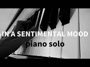 "IN A SENTIMENTAL MOOD" piano solo