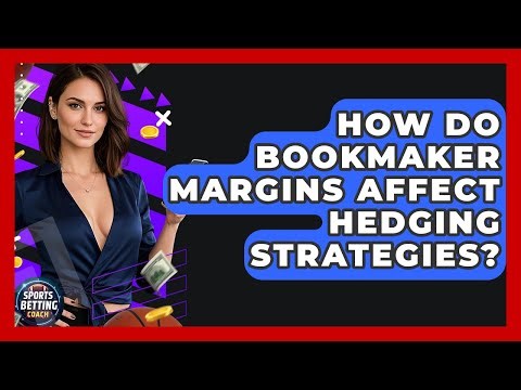 How Do Bookmaker Margins Affect Hedging Strategies? - Your Sports Betting Coach