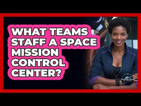 What Teams Staff A Space Mission Control Center?