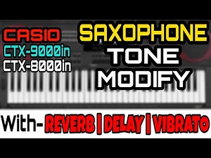 Saxophone tone modify | Casio ctx-9000in | Casio ctx-8000in