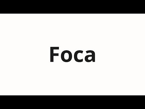 How to pronounce Foca