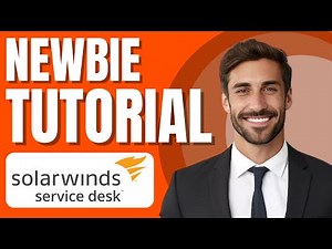 SolarWinds Service Desk Beginner Tutorial | ITSM Software Training