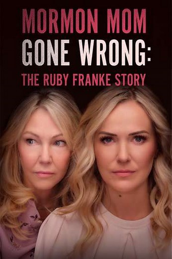 Mormon Mom Gone Wrong: The Ruby Franke Story - Movie
