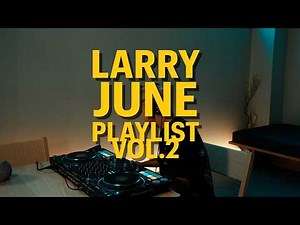DJ EROK | Larry June Playlist Part 2 🍊