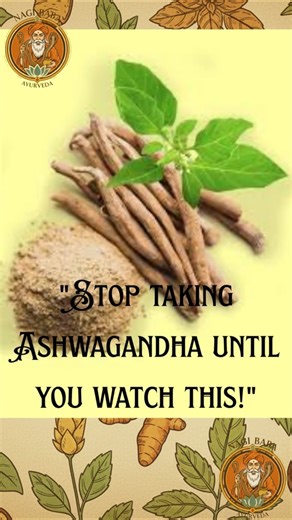 Stop Taking Ashwagandha Until You Watch This! 🌿|Nagi_Baba_Ayurveda
