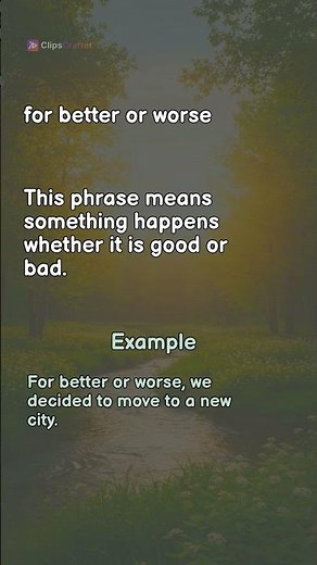 Adaptable, For Better or Worse, Get the Hang Of: 3 Essential English Phrases