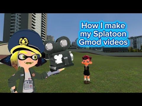 How I make my Splatoon GMOD videos in my way