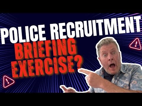 Police Recruitment Briefing Exercise ISN'T a Briefing - 12 Questions, 36 Minutes Talking!