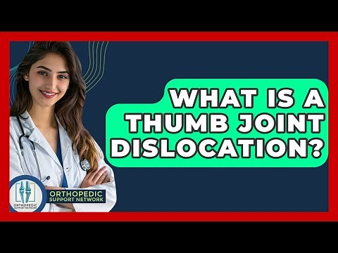 What Is A Thumb Joint Dislocation? - Orthopedic Support Network