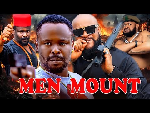 MEN MOUNT (NEW MOVIE) - SYLVESTER MADU, PRINCE IYKE LATEST TRENDING NIGERIA ACTION MOVIE 2025