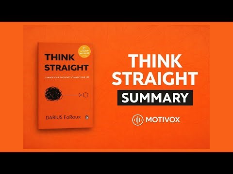 Think Straight Summary Clear Thinking for Better Decisions Darius Foroux MOTIVOX