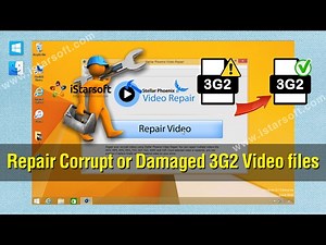 3G2 Repair - How to Repair Corrupt or Damaged 3G2 Video files