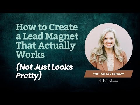 How to Create a Lead Magnet That Actually Works (Not Just Looks Pretty)