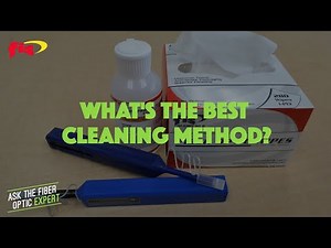What’s The Best Cleaning Method? | Ask The Fiber Optic Expert