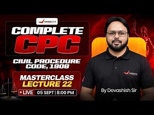 Complete CPC | Civil Procedure Code, 1908 | Lecture 22 | CPC Masterclass by Devashish Sir