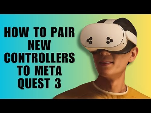 How to Pair New Controllers to Meta Quest 3: Step-by-Step Guide