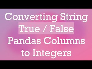 Converting String True / False Pandas Columns to Integers