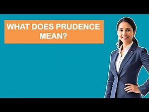 What Does Prudence Mean?