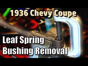 Removing Leaf Spring Bushings From A Classic Chevy And A General Update On My 1936 Chevy Coupe