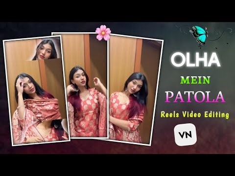 Olha Mein Patola Song Reels Editing | Ohla Mein Patola Vn Code | Instagram Trending Reels Editing VN