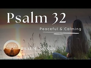 Psalm 32 | Prayer and Song of Forgiveness | Blessed Is He