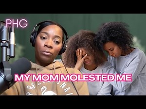 Surviving Abuse: My Mom Molested Me | Inspiring Story On The Professional Homegirl Podcast